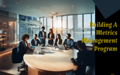Building A Metrics Management Program